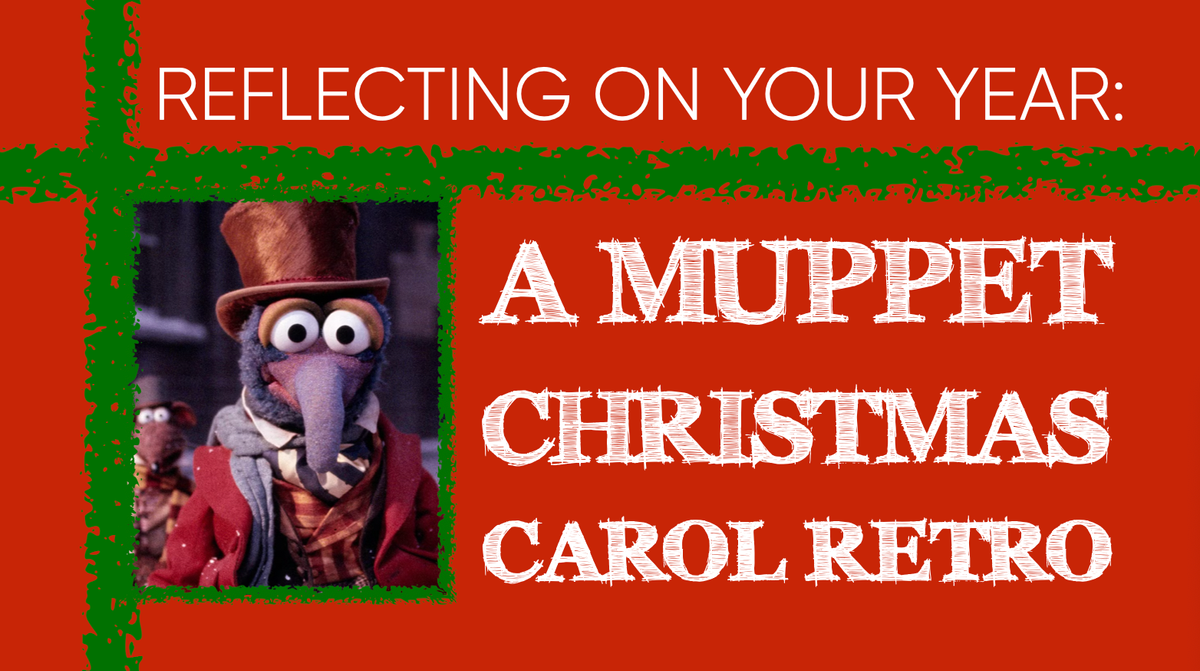 Reflecting on Your Year: A Muppet Christmas Carol Retro