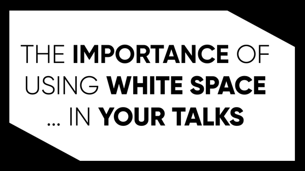 The Importance of Using White Space... In Your Talks