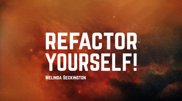 Watch This: Refactor Yourself!